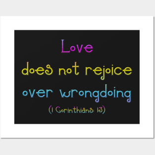 Love Does Not Rejoice in Wrongdoing ( 1 Corinthians 13) Posters and Art